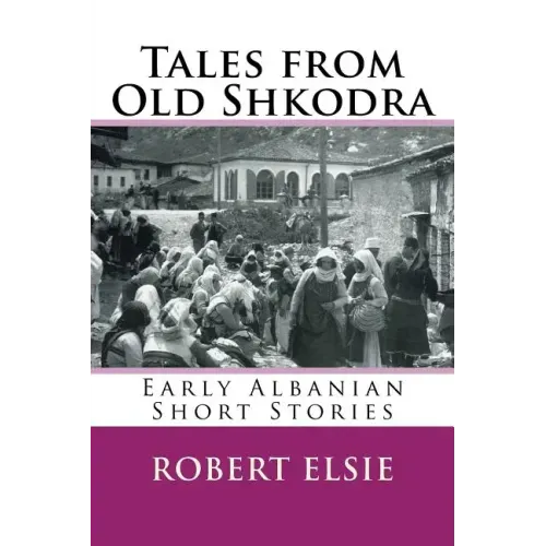 Tales from Old Shkodra: Early Albanian Short Stories