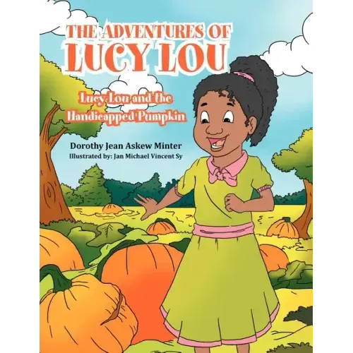 The Adventures of Lucy Lou: Lucy Lou and the Handicapped Pumpkin: Lucy Lou and the Handicapped Pumpkin