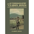 The Autobiography of Clabon Jones: The Clabon Jones Experience in the Bayou Country of Louisiana and in Vietnam