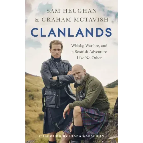 Clanlands: Whisky, Warfare, and a Scottish Adventure Like No Other