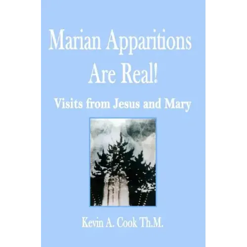 Marian Apparitions are Real: Visits of Jesus and Mary