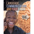 Language, Communication, and Your Brain