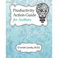 Productivity Action Guide for Authors: 90 Days to a More Productive You