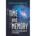 Time and Memory: a primer on the scientific mysticism of consciousness