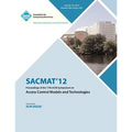 SACMAT 12 Proceedings of the 17th ACM Symposium on Access Control Models and Technologies