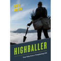 Highballer: True Tales from a Treeplanting Life