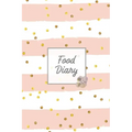 Food Diary: Daily Track & Record Food Intake Journal, Total Calories Log, Diet & Weight Log, Personal Nutrition Book