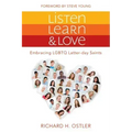 Listen, Learn, and Love: Embracing LGBTQ Latter-Day Saints: Embracing LGBTQ Latter-Day Saints