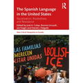 The Spanish Language in the United States: Rootedness, Racialization, and Resistance
