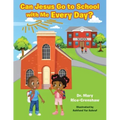 Can Jesus Go to School with Me Every Day?