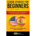 Learn Spanish for Beginners Level 1: Learn Spanish in Your Car the Natural Way of Learning a Language. with Over 1200 of the Most Common Spanish Vocab
