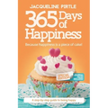 365 Days of Happiness - Because happiness is a piece of cake: The Special Edition: A day-by-day guide to being happy