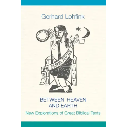 Between Heaven and Earth: New Explorations of Great Biblical Texts