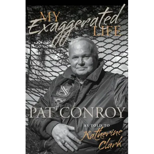 My Exaggerated Life: Pat Conroy