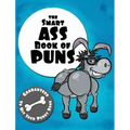 The Smart Ass Book of Puns: Guaranteed to hit your punny bone!