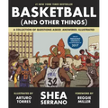 Basketball (and Other Things): A Collection of Questions Asked, Answered, Illustrated