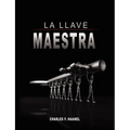 La Llave Maestra / The Master Key System by Charles F. Haanel