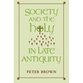 Society and the Holy in Late Antiquity