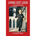 Living Out Loud: A Six Month Odyssey
