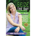 Seize the Day: One Girl's Inspirational Story of Growing Up and Learning to Live a Happy, Healthy Life with Epilepsy