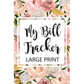 My Bill Tracker Large Print: Bill Log Notebook, Bill Payment Checklist, Budget Planner Books, Bill Due Date, Expense Tracker, Finances Log