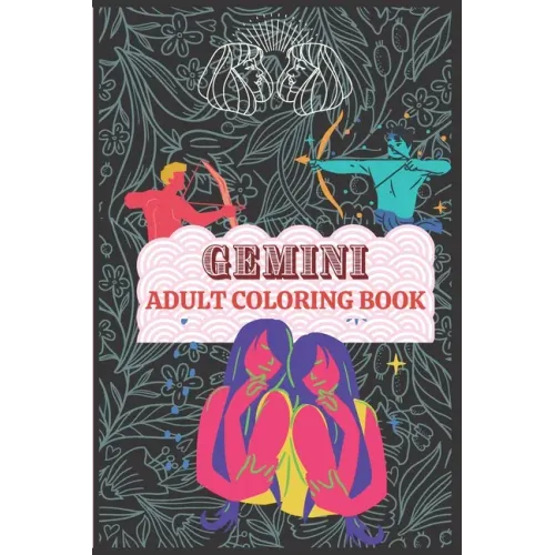 Gemini Coloring Book: A book for the people into Astrology and Zodiacs. Great gift for Gemini horoscopes. Art book for continued education.