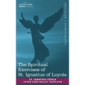 The Spiritual Exercises of St. Ignatius of Loyola