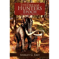 The Dream Hunters Epoch: The Paleo Indians Series