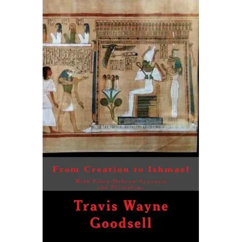 From Creation to Ishmael: With Paleo-Hebrew Synopsis and Etymology