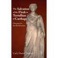 The Salvation of the Flesh in Tertullian of Carthage: Dressing for the Resurrection