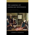 The Making of American Whiteness: The Formation of Race in Seventeenth-Century Virginia