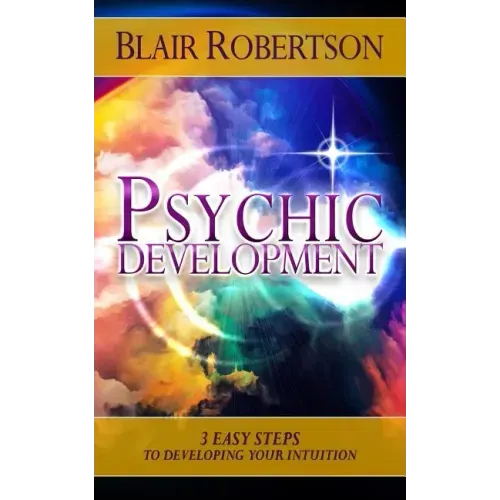 Psychic Development: 3 Easy Steps To Developing Your Intuition