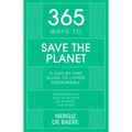 365 Ways to Save the Planet: A Day-By-Day Guide to Living Sustainably