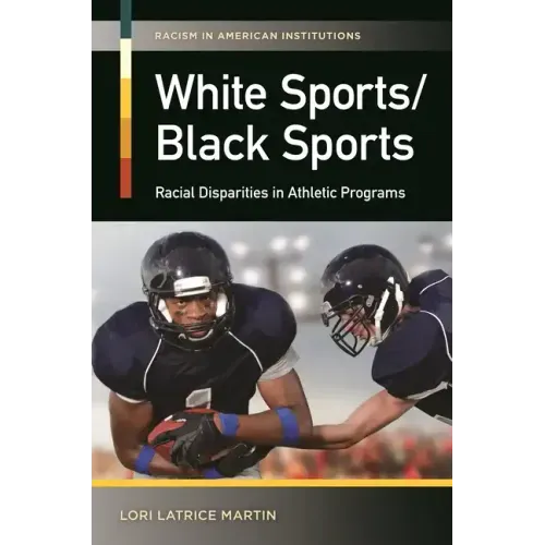 White Sports/Black Sports: Racial Disparities in Athletic Programs