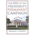 The Rise of the President's Permanent Campaign
