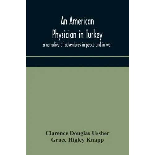 An American physician in Turkey: a narrative of adventures in peace and in war