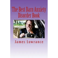 The Best Darn Anxiety Disorder Book: Understanding Symptoms and Treatments for Chronic Anxiousness