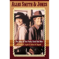 Alias Smith & Jones: The Story of Two Pretty Good Bad Men