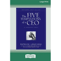 The Five Temptations of a CEO: A Leadership Fable (16pt Large Print Edition)