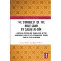 The Conquest of the Holy Land by Ṣalāḥ Al-Dīn: A Critical Edition and Translation of the Anonymous Libellus de Expugnatione Terr