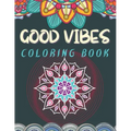 Good Vibes Coloring Book: Trippie, Hippy and Psychedelic Coloring experience Positive and Peaceful coloring activity Good Vibes Activity