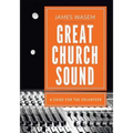 Great Church Sound: a guide for the volunteer