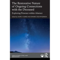 The Restorative Nature of Ongoing Connections with the Deceased: Exploring Presence Within Absence