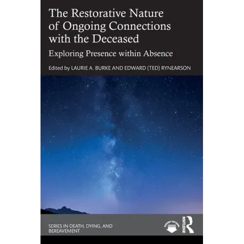 The Restorative Nature of Ongoing Connections with the Deceased: Exploring Presence Within Absence