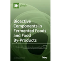 Bioactive Components in Fermented Foods and Food By-Products