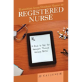 Transition from Student Nurse to Registered Nurse: A Guide to Help You Navigate Through Nursing Better