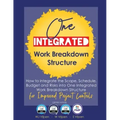 One Integrated Work Breakdown Structure: for Improved Project Controls