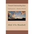 Towards Understanding Islam: Updated for a Modern World