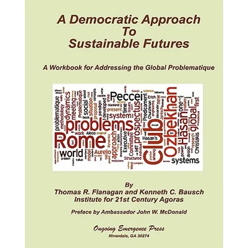 A Democratic Approach to Sustainable Futures: A Workbook for Addressing the Global Problematique