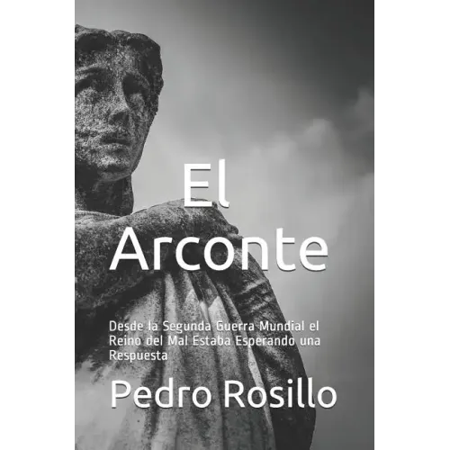 El Arconte: Desde la Segunda Guerra Mundial el Reino del Mal Estaba Esperando una Respuesta